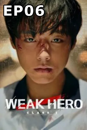 Weak Hero Class Season 1 (2022) คลาสฮีโร่ผู้อ่อนแอ ซีซั่น 1 (ซับไทย) EP06