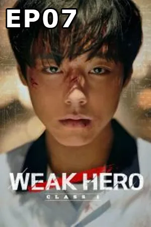 Weak Hero Class Season 1 (2022) คลาสฮีโร่ผู้อ่อนแอ ซีซั่น 1 (ซับไทย) EP07