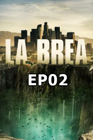 La Brea Season 1 (2021) ลาเบรีย ผจญภัยโลกดึกดำบรรพ์ ซีซั่น 1 (ซับไทย) EP02