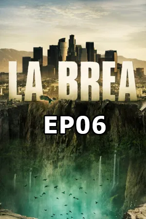 La Brea Season 1 (2021) ลาเบรีย ผจญภัยโลกดึกดำบรรพ์ ซีซั่น 1 (ซับไทย) EP06