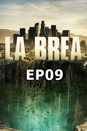 ดูหนังออนไลน์ฟรี La Brea Season 1 (2021) ลาเบรีย ผจญภัยโลกดึกดำบรรพ์ ซีซั่น 1 (ซับไทย) EP09