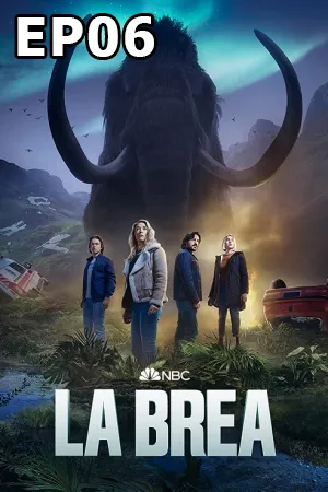 La Brea Season 2 (2022) ลาเบรีย ผจญภัยโลกดึกดำบรรพ์ ซีซั่น 2 (ซับไทย) EP06