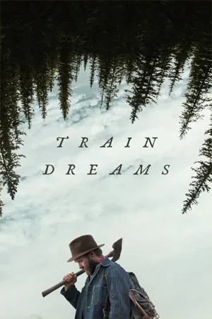 ดูหนังออนไลน์ฟรี Train Dreams (2025) ทางรถไฟสายฝัน